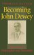 Becoming John Dewey - Dilemmas of a Philosopher and Naturalist (Hardcover): Thomas Dalton