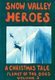 Snow Valley Heroes A Christmas Tale (Paperback): Robert J McCarty