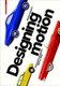Designing Motion - Automotive Designers 1890 to 1990 (Hardcover): Markus Caspers