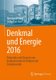 Denkmal und Energie 2016 - Potentiale und Chancen von Baudenkmalen im Rahmen der Energiewende (German, Paperback, 1. Aufl....