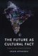 The Future as Cultural Fact - Essays on the Global Condition (Paperback): Arjun Appadurai