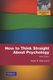 How to Think Straight About Psychology (Paperback, International ed of 9th revised ed): Keith E. Stanovich