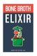 Bone Broth ELIXIR - All Natural, All Healthy and All Renewing! (Paperback): Body Superb