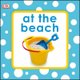 Squeaky Baby Bath Book At The Beach (Bath book): Dk