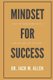 Mindset for Success - Shut Up Your Inner Critic and Get the Life You Want (Paperback): Jack M Allen Phd