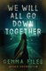 We Will All Go Down Together (Paperback): Gemma Files