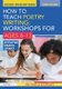How to Teach Poetry Writing: Workshops for Ages 8-13 - Developing Creative Literacy (Hardcover, 3rd edition): Michaela Morgan