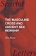 The Masculine Cross and Ancient Sex Worship (Paperback): Sha Rocco