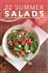 22 Summer Salads - Fresh, Healthy and Tasty Salad Recipes for Summer (Paperback): G. Bennett