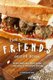 The Unofficial F.R.I.E.N.D.S Recipe Book - Delicious Recipes from Everyone's Favorite Show! (Paperback): Brandon Ford