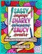 Sassy Sayings, Snarky Sarcasms, & Saucy Swears - A Coloring Book for Adults - Revised Edition (Paperback): Cristin April Frey