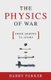 The Physics of War - From Arrows to Atoms (Hardcover): Barry Parker