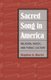 Sacred Song in America - Religion, Music, and Public Culture (Paperback): Stephen A Marini