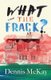 What the Frack? (Paperback): Dennis Mckay