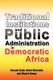 Traditional Institutions and Public Administration in Democratic Africa (Hardcover): Kwame Badu Antwi-Boasiako, Okyere Bonna