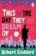 This is the Day They Dream Of (Paperback): Robert Goddard