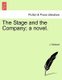 The Stage and the Company; A Novel. (Paperback): J. Hubback
