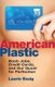 American Plastic - Boob Jobs, Credit Cards, and Our Quest for Perfection (Paperback): Laurie Essig