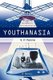 Youthanasia (Hardcover): P. Perone S. P. Perone