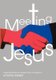 Meeting Jesus - Inspiring Stories of Modern-day Evangelism (Paperback): Howard Webber