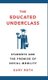 The Educated Underclass - Students and the Promise of Social Mobility (Hardcover): Gary Roth