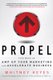 Propel - Five Ways to AMP Up Your Marketing and Accelerate Business (Paperback): Whitney Keyes