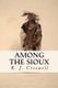 Among the Sioux (Paperback): R. J. Creswell