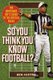 So You Think You Know Football? - The Armchair Ref's Guide to the Official Rules (Paperback): Ben Austro