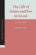 The Life of Adam and Eve in Greek - A Critical Edition (Paperback): Johannes Tromp