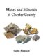 Mines and Minerals of Chester County (Paperback): Gene Pisasale
