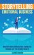 Storytelling Emotional Business - Win Over Your Interlocutor, Change His Thinking, Get the Desired Results (Paperback): Luke...