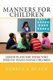 Manners for Children - Lesson Plans for Those Who Wish to Teach Young Children (Paperback): Walker Black