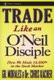 Trade Like an O'Neil Disciple - How We Made 18,000% in the Stock Market (Hardcover): G Morales