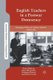 English Teachers in a Postwar Democracy - Emerging Choice in London Schools, 1945-1965 (Paperback, 1st ed. 2014): P. Medway, J....