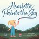 Henrietta Paints the Sky (Paperback): Laura Catrinella