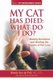 My Cat Has Died - What Do I Do?: Making Decisions and Healing the Trauma of Pet Loss (Paperback): Wendy Van De Poll