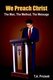 We Preach Christ - The Man, The Method, The Message (Paperback): T. A. Prickett