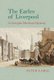 The Earles of Liverpool - A Georgian Merchant Dynasty (Hardcover): Peter Earle