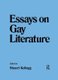 Essays on Gay Literature (Hardcover): Stuart Kellogg