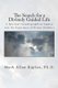 The Search for a Divinely Guided Life - A Spiritual Autobiographical Inquiry into the Experience of Divine Guidance...