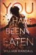 You Have Been Eaten (Paperback): William Randall