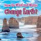 How Do Wind and Water Change Earth (Paperback): Natalie Hyde
