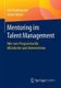Mentoring im Talent Management - Win-win-Programme fur Mitarbeiter und Unternehmen (German, Paperback, 1. Aufl. 2017): Ute...