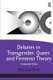 Debates in Transgender, Queer, and Feminist Theory - Contested Sites (Hardcover, New edition): Patricia Elliot