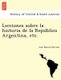 Lecciones Sobre La Historia de La Repu Blica Argentina, Etc. (Spanish, Paperback): Jose Manuel Estrada