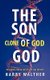 The Son of God, the Clone of God - Solving the Mystery of the Trinity (Paperback): Harry Walther
