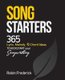 Song Starters - 365 Lyric, Melody, & Chord Ideas to Kickstart Your Songwriting (Paperback): Robin Frederick