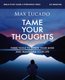 Tame Your Thoughts Bible Study Guide plus Streaming Video - Three Tools to Renew your Mind and Transform Your Life (Paperback):...