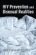 HIV Prevention and Bisexual Realities (Hardcover): Viviane Namaste, Tamara Vukov, Nada Saghie, Robin Williamson, Jacky Vallee,...