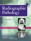 Radiographic Pathology (Paperback, 2nd edition): Terriann Linn Watson